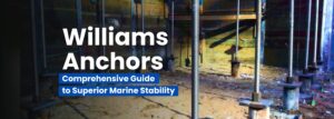 Williams Anchors: A Comprehensive Guide to Superior Marine Stability
